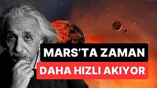 Mars’ta Zaman Daha Hızlı Akıyor: Bilim İnsanları Einstein’ı Bir Kez Daha Doğruladı