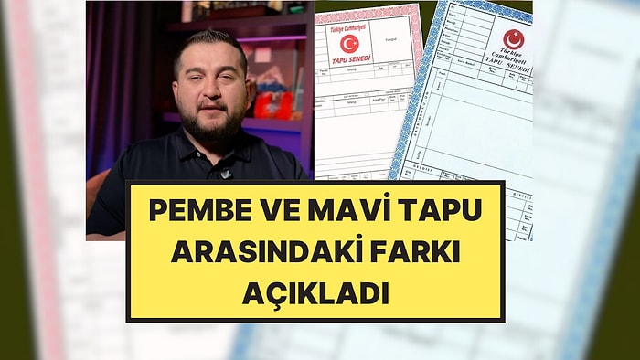Gayrimenkul ve Yatırım Danışmanı Açıkladı: Pembe ve Mavi Tapunun Farkı Nedir?