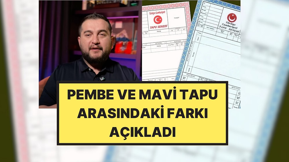 Gayrimenkul ve Yatırım Danışmanı Açıkladı: Pembe ve Mavi Tapunun Farkı Nedir?