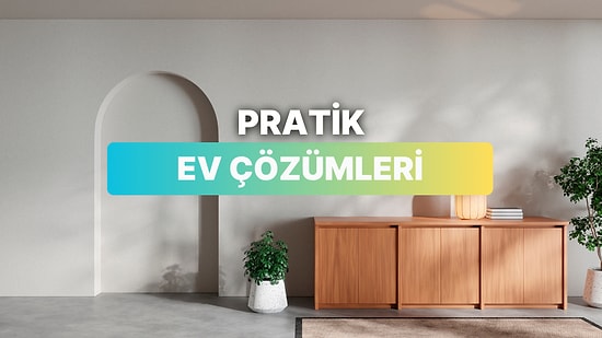 Gündelik Hayatta İşine Yarayacak 11 Ev Yaşam Çözümü