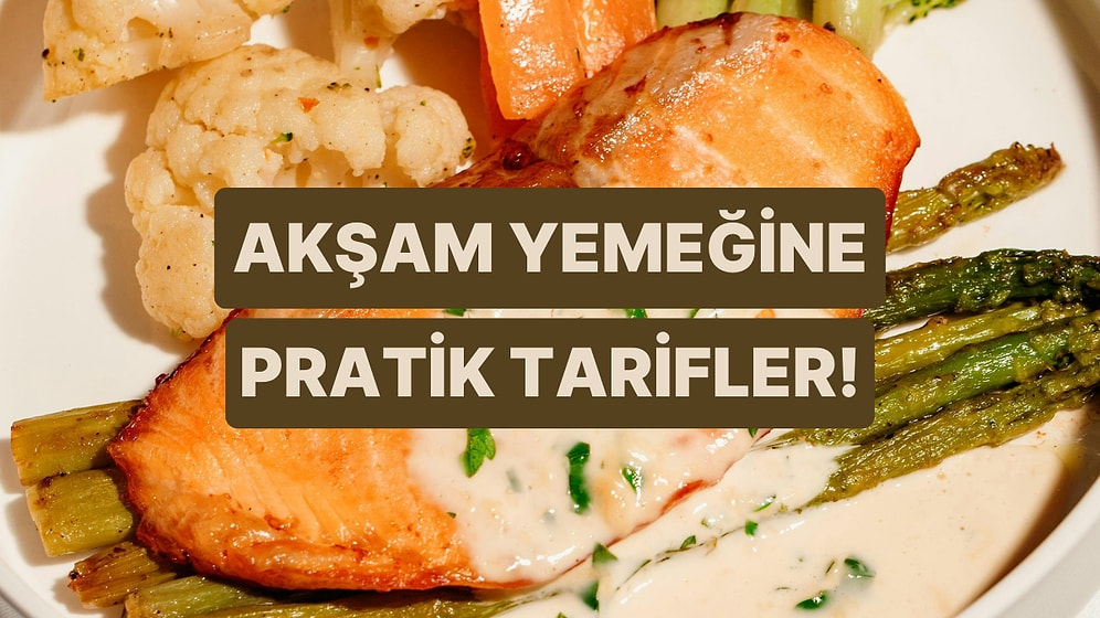 Akşam Ne Pişirsem Diye Düşünürken İlham Alabileceğin 10 Pratik Tarif