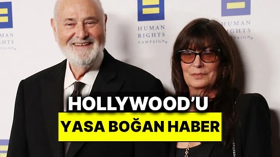 Ünlü Yönetmen Rob Reiner ve Eşi Evlerinde Ölü Bulundu
