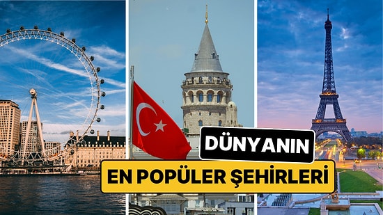 2025'te En Çok Ziyaret Edilen Şehirler: Dünyanın En Popüler Şehirlerine Yolculuk