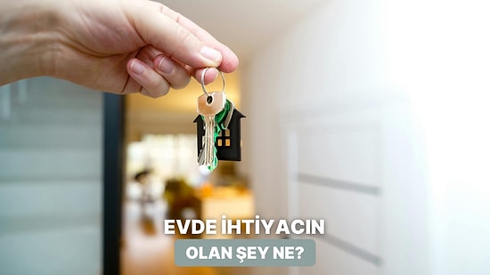 Evdeki İhtiyaçlarına Göre Sana Bir Tüyo Veriyoruz!
