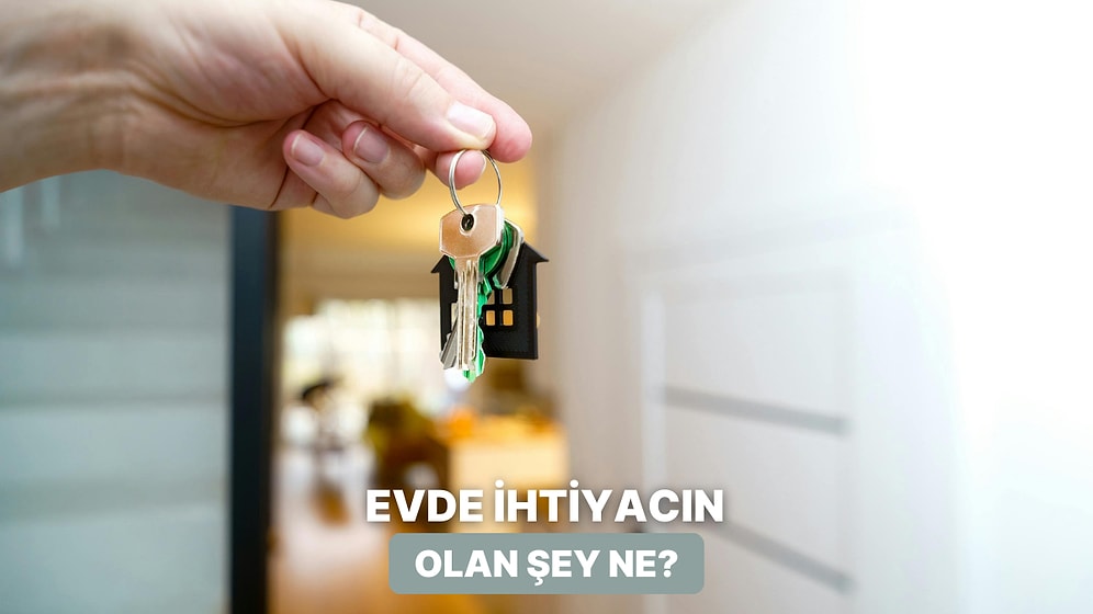 Evdeki İhtiyaçlarına Göre Sana Bir Tüyo Veriyoruz!