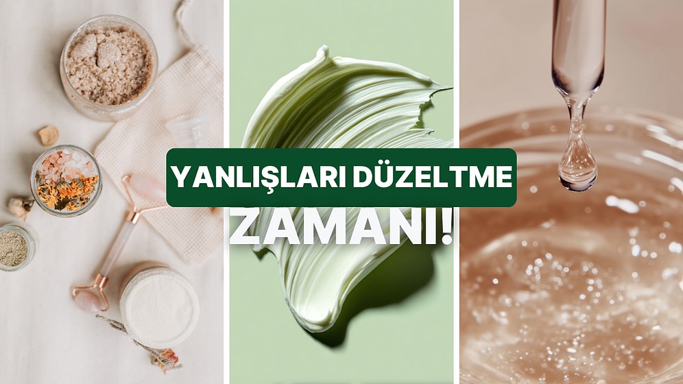 Cilt Bakımı Efsaneleri: Bu 10 Yanlış İddiadan Kaç Tanesinin Doğrusunu Biliyorsun?