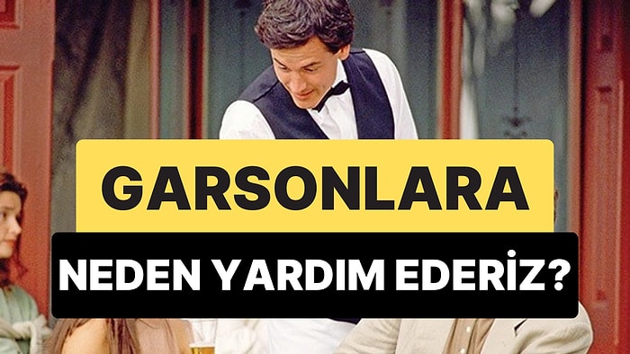 Garsonlara Yardım Edenler Tesadüf Değil: Psikologlara Göre Bu Davranış Kişiliği Ele Veriyor