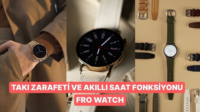 Önce Stil, Sonra Teknoloji: Klasik Zarafeti Akıllı Saatle Buluşturan FRO Watch