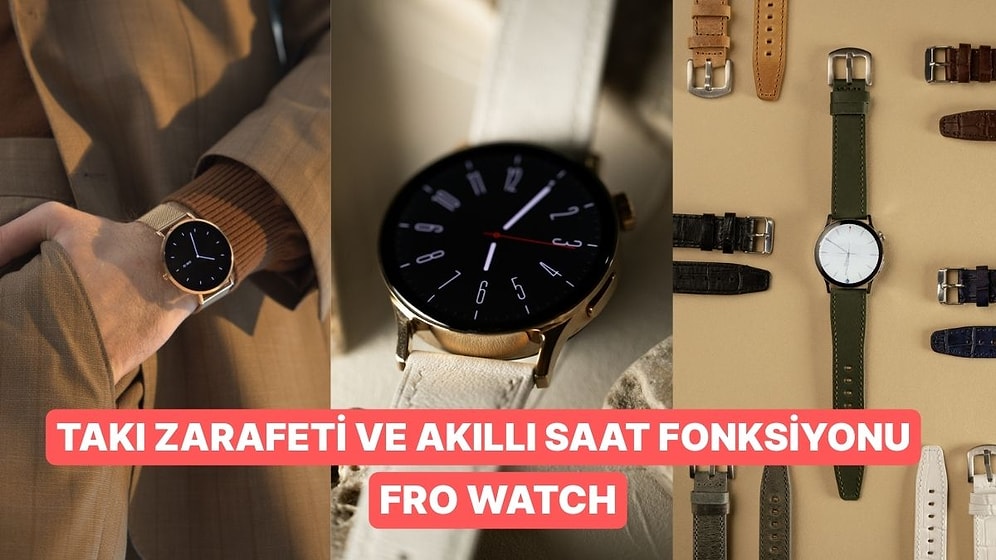 Önce Stil, Sonra Teknoloji: Klasik Zarafeti Akıllı Saatle Buluşturan FRO Watch