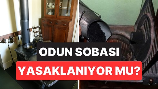 Odun Sobaları Yasaklanıyor mu? O Ülkede Milyonlarca Haneyi Etkileyecek Düzenleme Gündeme Geldi
