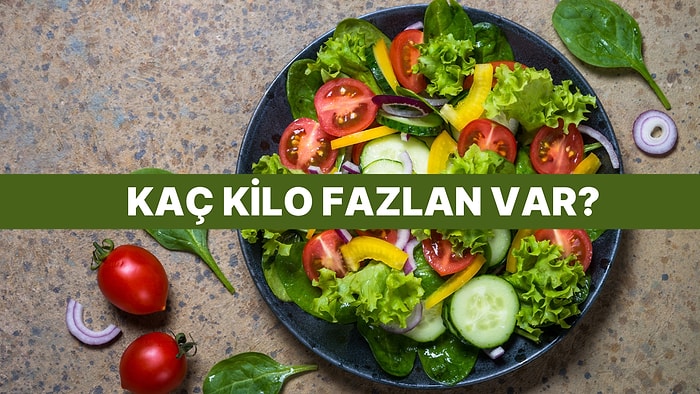 Hazırladığın Salata Tabağına Göre Kaç Kilo Fazlan Var?