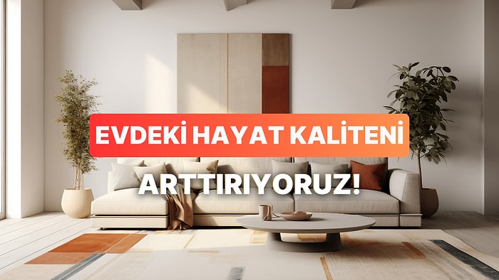 Evde Hayat Kalitesini Yükselten 11 Mini Dokunuş