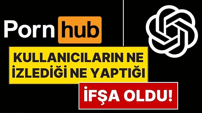 Pornhub ve OpenAI'da Büyük Veri Sızıntısı: Milyonlarca Kullanıcının İzlediği Videolar İfşa Oldu!