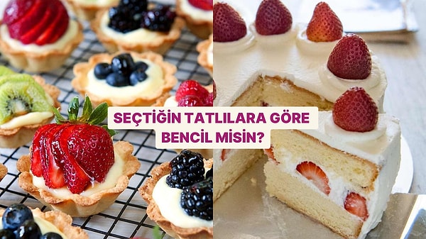 Seçtiğin Tatlılara Göre Bencil misin?