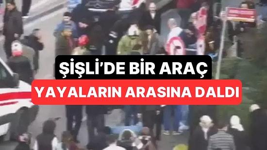 Şişli'de Otomobil Yayaların Arasına Daldı: Ölü ve Yaralılar Var
