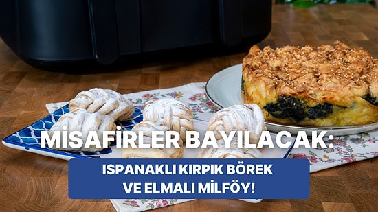 Airfryer'da Ispanaklı Kırpık Börek ve Elmalı Milföy Nasıl Yapılır?