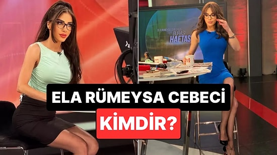 Ela Rümeysa Cebeci Kimdir, Kaç Yaşında? Ünlü Spiker Ela Rümeysa Cebeci Neden Tutuklandı?