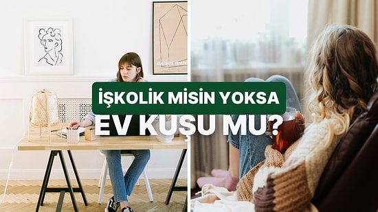 Ev - İş Dengen Ne Seviyede?