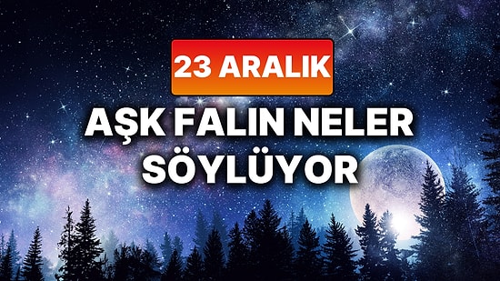 Günlük Aşk Burç Yorumuna Göre 23 Aralık Salı Günün Nasıl Geçecek?