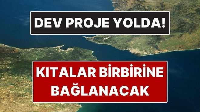 Yıllarca Hayal Denilmişti: İki Kıta Birbirine Bağlanacak! 42 Kilometrelik Dev Proje Geliyor