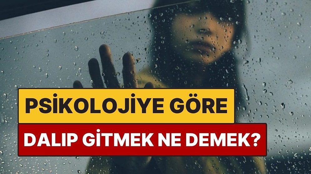 Psikolojiye Göre İnsan Neden Dalıp Gider?
