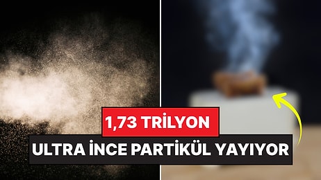 Hepimizin Evinde Olan Bu Eşyalara Dikkat: "Zararlı Partiküller Yayıyor"
