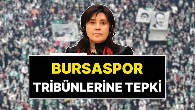 Bursaspor Taraftarının Leyla Zana’ya Küfürlü Tezahüratına AKP, CHP ve DEM'den Tepki
