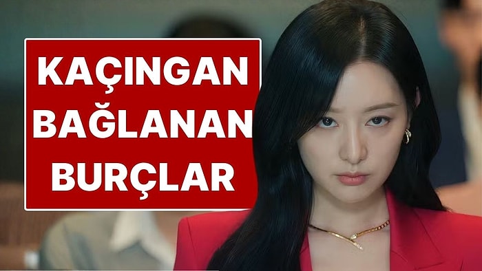 İlişkide Kaçıngan Bağlanan 3 Burç: Yaklaştıkça Uzaklaşmayı Seçiyorlar!