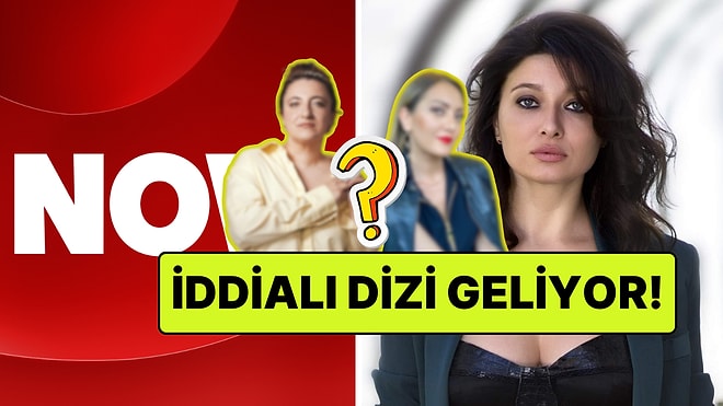 İptal Edilmesi Bekleniyordu: NOW'ın Yeni Dizisinin Kadrosuna 2 Sürpriz Oyuncu