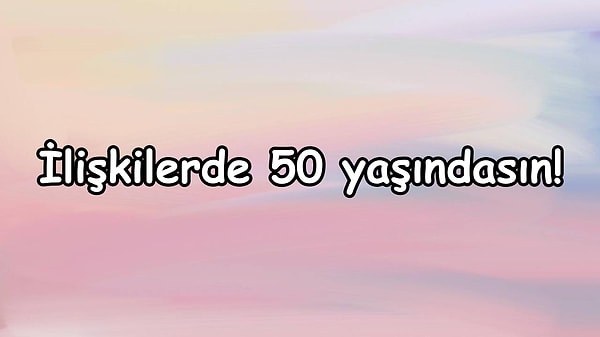 Senin ilişkilerdeki yaşın;👇