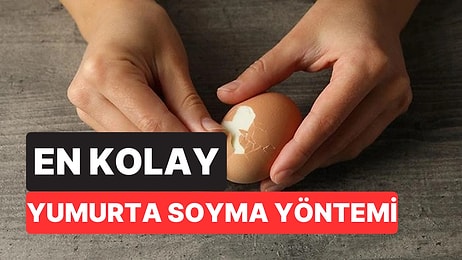 Haşlanmış Yumurtayı Saniyeler İçinde Soymanın En Kolay Yöntemi Açıklandı
