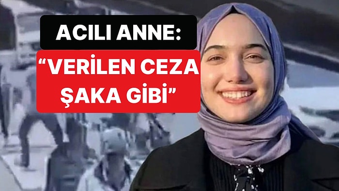 Zehra Kınık'ın Ölümüne Sebebiyet Verdiği Batın Barlasçeki'nin Annesi Cezaya İsyan Etti