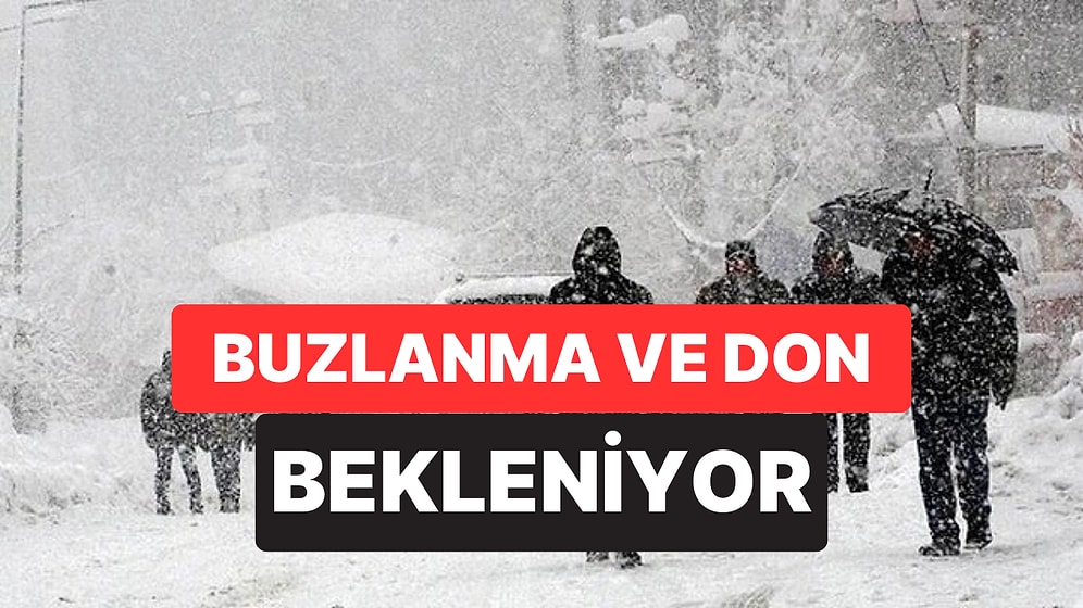 Meteoroloji Bugün İçin Uyardı: Buzlanma ve Don Etkili Olacak