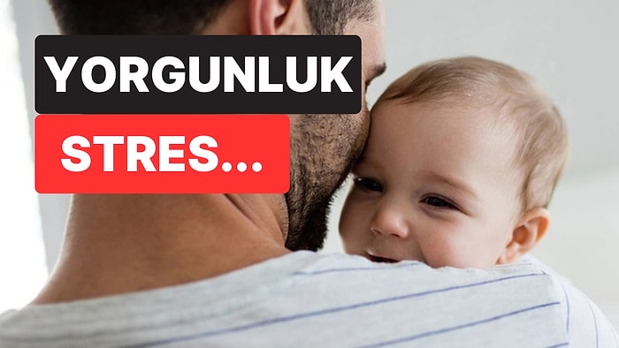 Yeni Araştırma Ortaya Koydu: 30 Yaş Üstü Babalarda Tükenmişlik ve Sürekli Yorgunluğun Nedeni Ne?