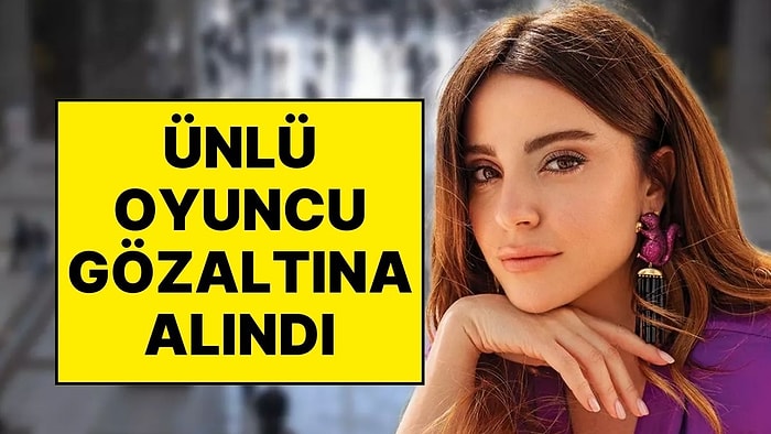 İstanbul’da Bir Uyuşturucu Operasyonu Daha: Ünlü Oyuncu Ezgi Eyüboğlu Gözaltına Alındı