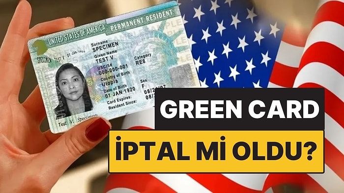 Green Card Çekilişi İptal mi Oldu? Green Card Başvuruları Açılacak mı, Kalıcı Olarak mı Kaldırıldı?