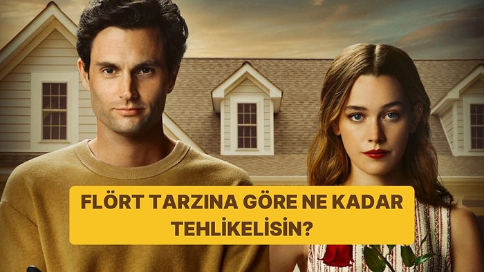 Flört Tarzına Göre Ne Kadar Tehlikelisin?