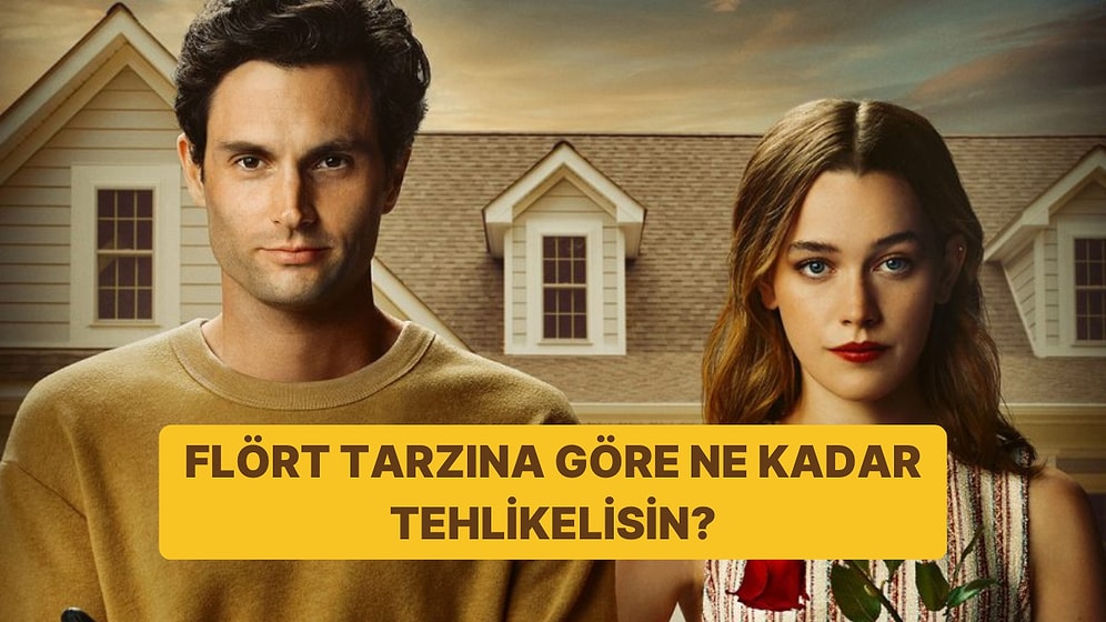 Flört Tarzına Göre Ne Kadar Tehlikelisin?