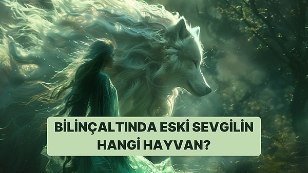 1. Bilinçaltında Eski Sevgilin Hangi Hayvan Olarak Tanımlı?