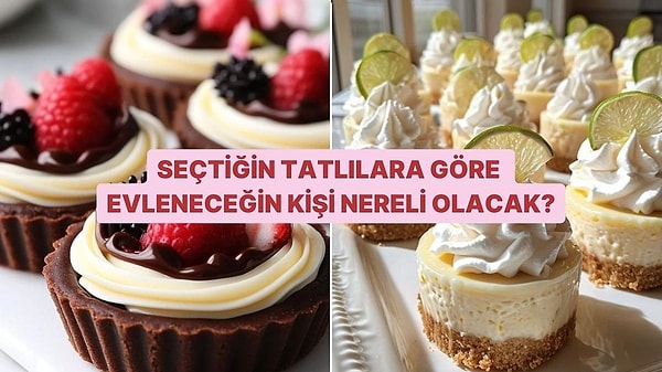 12. Seçtiğin Tatlılara Göre Evleneceğin Kişi Nereli Olacak?