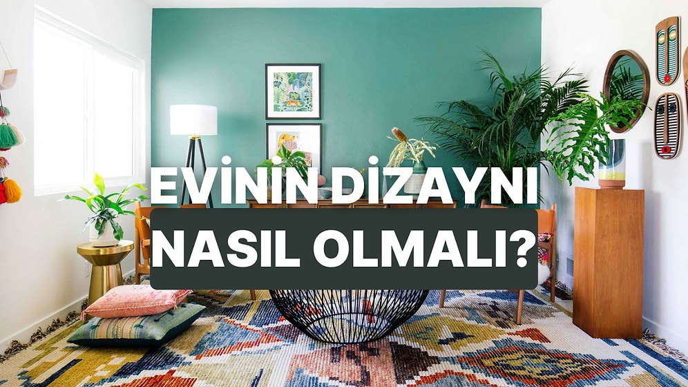 Evini Hangi Akıma Göre Dizayn Etmelisin?