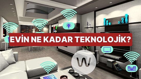 Evin Teknolojik Olarak Hangi Seviyede?