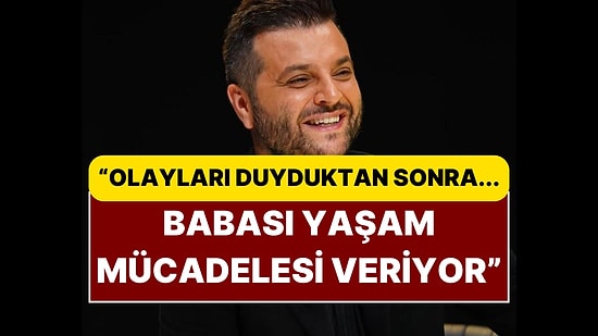 Cem Küçük, Candaş Tolga Işık'ın Babasının Beyin Kanaması Geçirdiğini Açıkladı: "Olayları Duyduktan Sonra..."