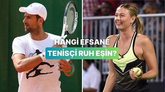 Hangi Efsane Tenisçi Senin Ruh Eşin?