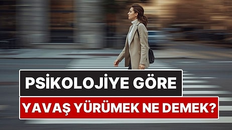Psikolojiye Göre Yavaş Yürümek Ne Anlama Geliyor?