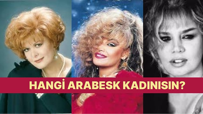 Sen Hangi Kadın Arabesk Şarkıcısın?
