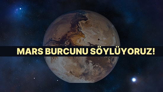 Öfkeni Etkileyen Mars Burcunu Buluyoruz!