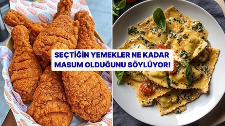 Seçtiğin Yemekler Ne Kadar Masum Olduğunu Söylüyor!