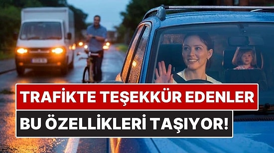Trafikte Teşekkür Eden İnsanların Ortak Psikolojik Özellikleri