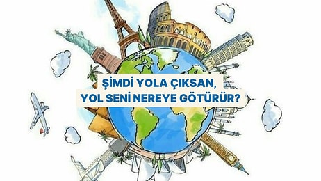Şimdi Yola Çıksan, Yol Seni Nereye Götürür?